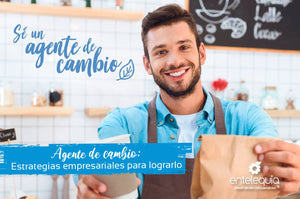Agente de cambio: Estrategias empresariales para lograrlo