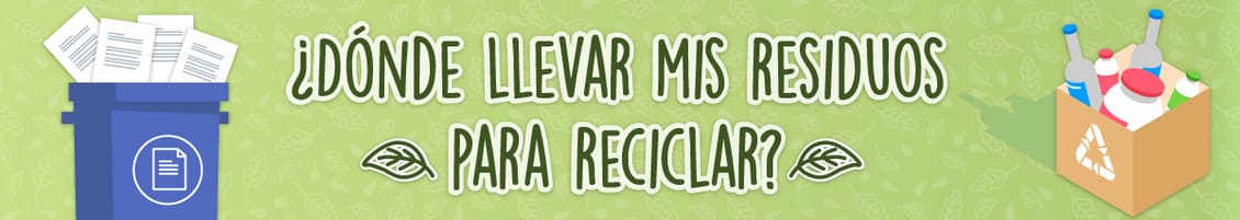 Dónde llevar mis residuos para reciclar